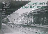 Cheshire's Lost Railways by JAMES, David